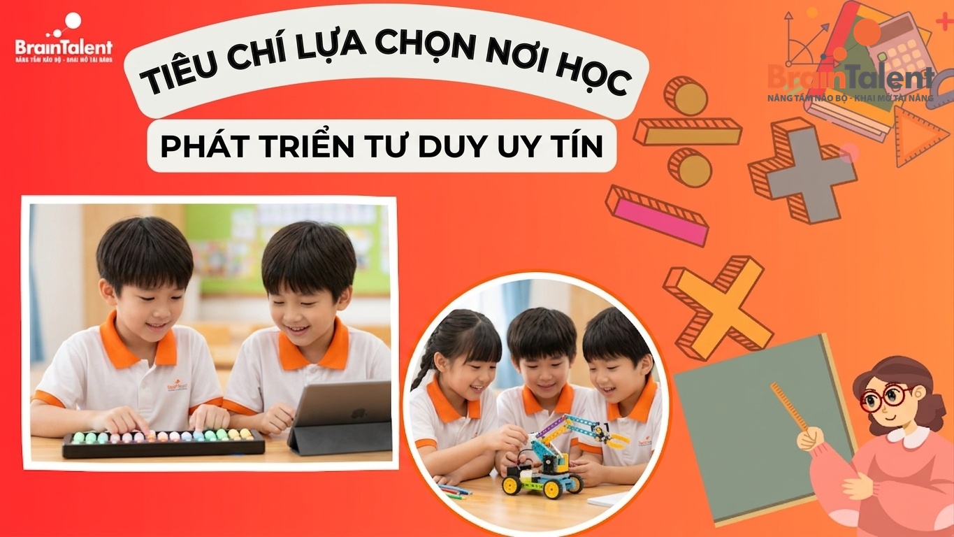 Tiêu Chí Lựa Chọn Nơi Học Phát Triển Tư Duy Uy Tín
